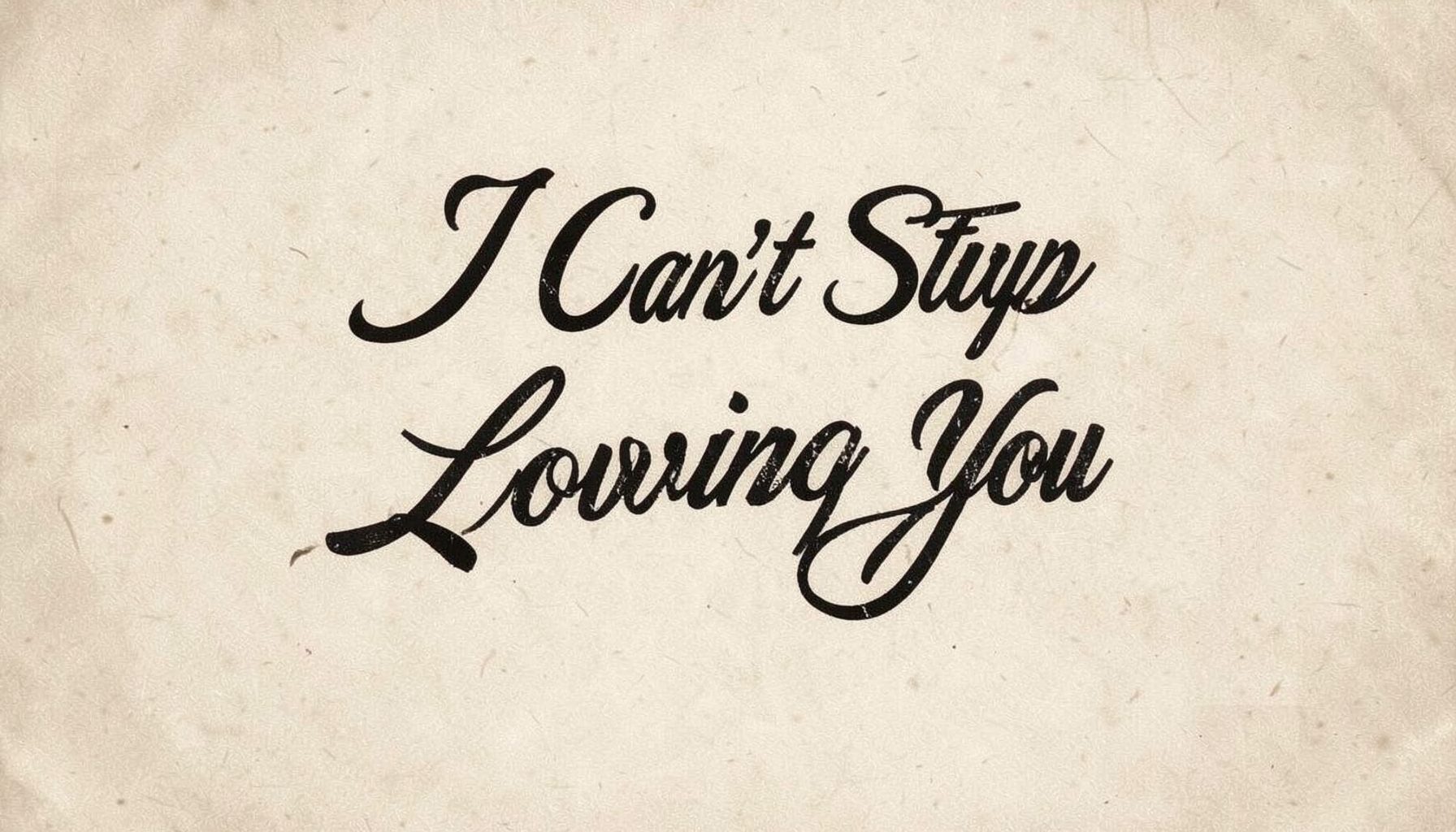 Vintage-style typography reading 'I Can't Stop Loving You' in elegant script on a textured beige background.